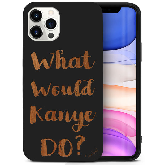 Wooden Cell Phone Case Cover, Laser Engraved case for iPhone & Samsung phone What Would Kanye Do? Design